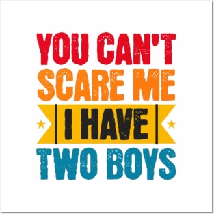 You can't scare me, I have two sons Posters and Art